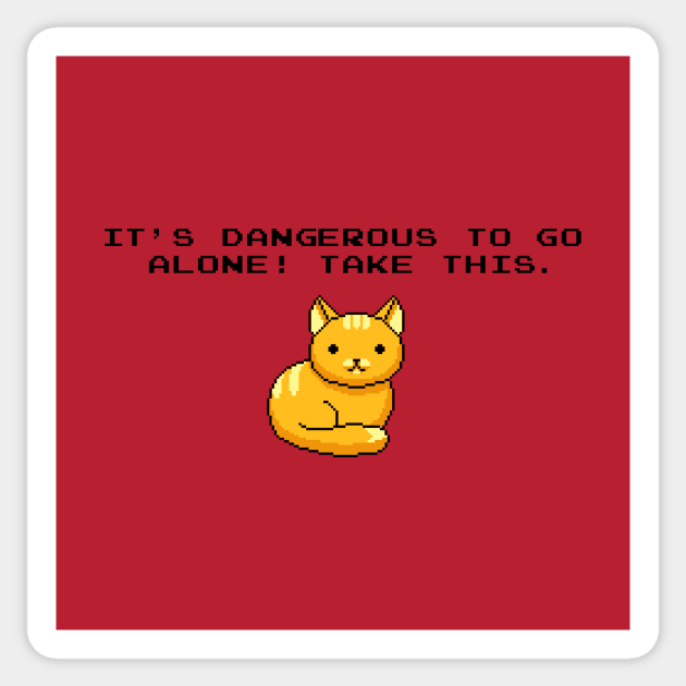 ITS DANGEROUS TO GO ALONE Take This Cat Sticker by Tobe_Fonseca